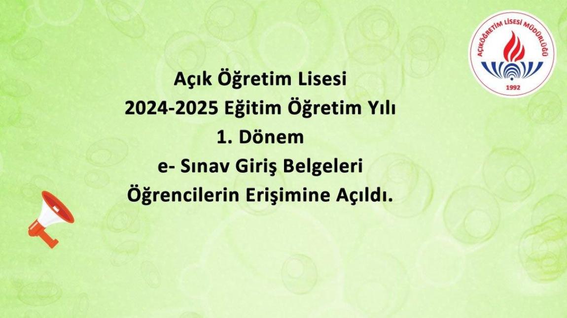 Açık Öğretim Lisesi 2024-2025 eğitim öğretim yılı 1. Dönem e-Sınav Giriş Belgeleri Öğrencilerin Erişimine Açıldı. 